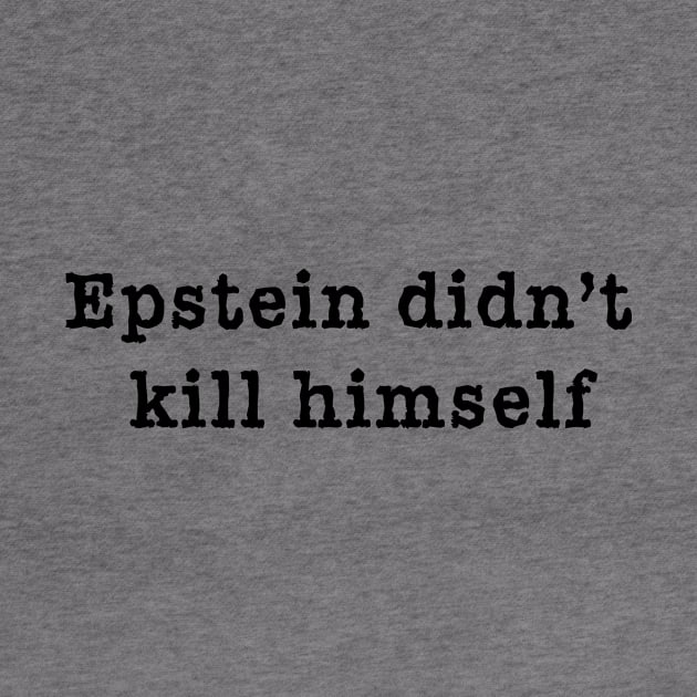 EPSTEIN DIDN'T KILL HIMSELF by Scarebaby